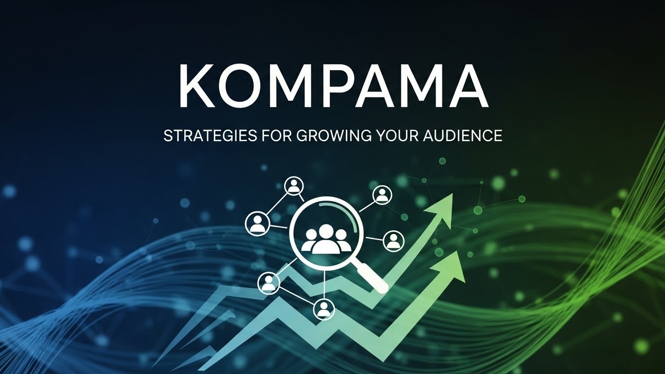 Kompama: Strategies for Growing Your Audience