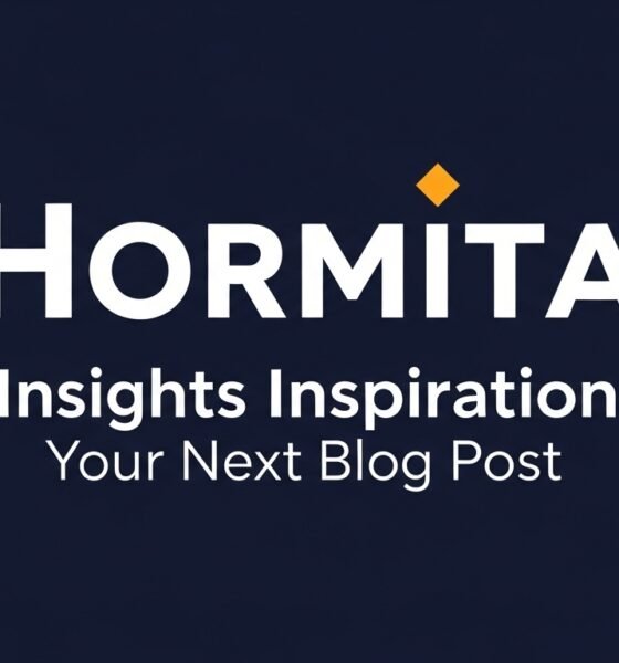 Hormita: Insights and Inspiration for Your Next Blog Post