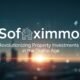 Sofoximmo: Revolutionizing Property Investments in the Digital Age