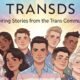 Transds: Inspiring Stories from the Trans Community